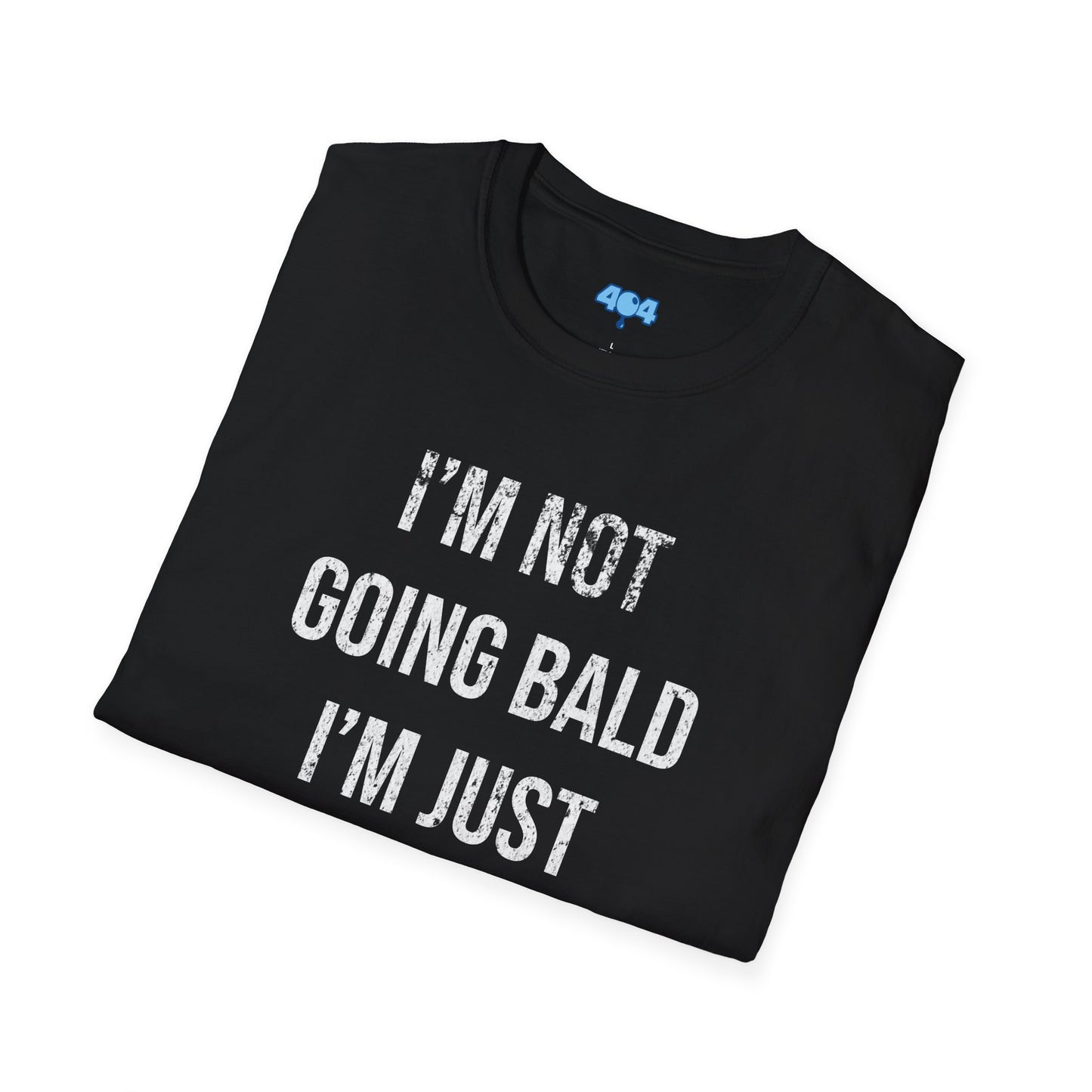 I'm Not Going Bald T-Shirt