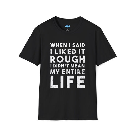 Rough Life T-Shirt